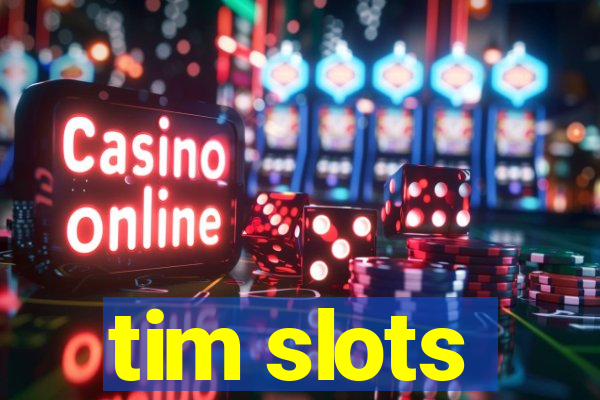 tim slots